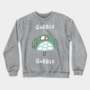 Gobble Gobble Strange Bird Crewneck Sweatshirt